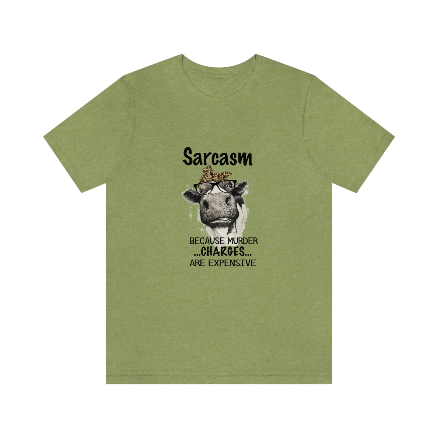 Sarcasm because Murder Charges are Expensive Humorous Unisex Jersey Short Sleeve Tee
