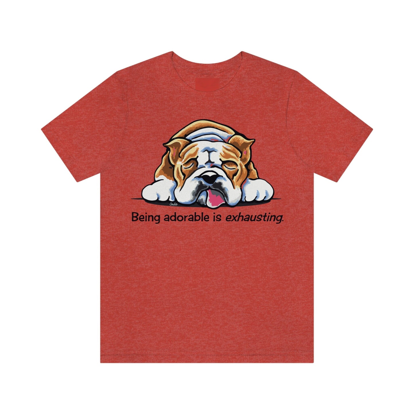 Bulldog Being Adorable is Exhausting Unisex Jersey Short Sleeve Tee