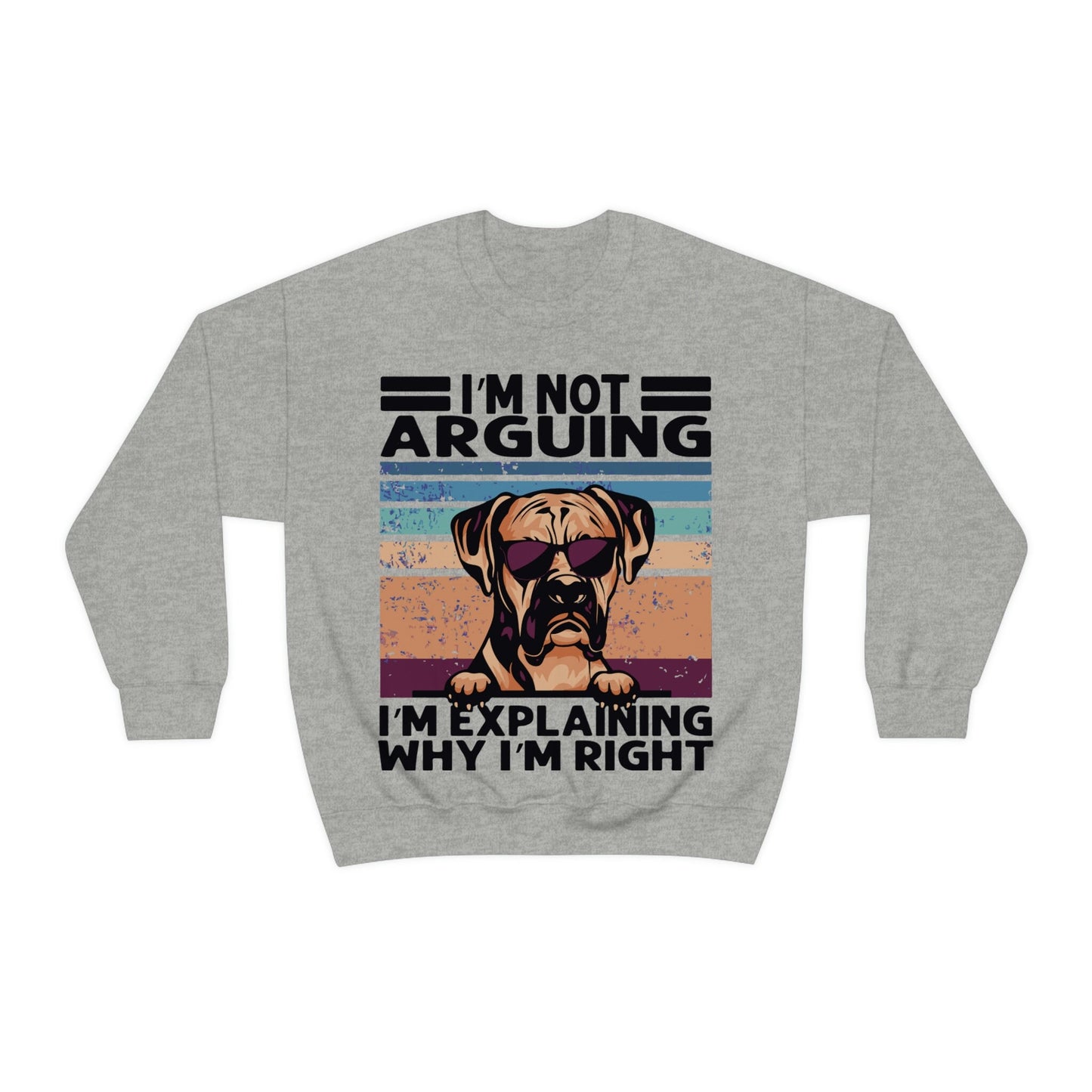 Boxer Dog Not Arguing, I'm Explaining Why I'm Right Unisex Heavy Blend Crewneck Sweatshirt