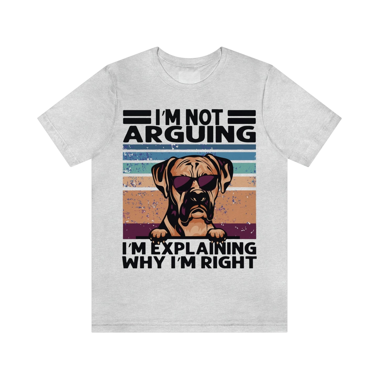 Boxer I'm not Arguing, I'm Explaining why I'm Right Unisex Jersey Short Sleeve Tee