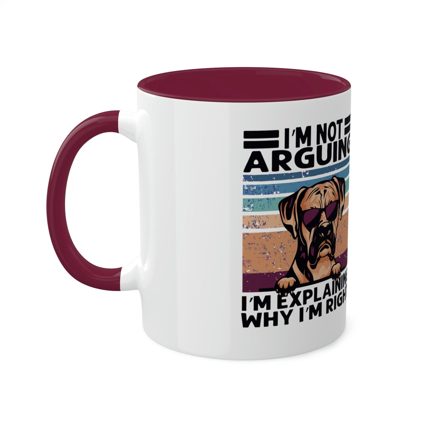 I'm not Arguing, I'm Explaining Why I'm Right Colorful Mug, 11oz