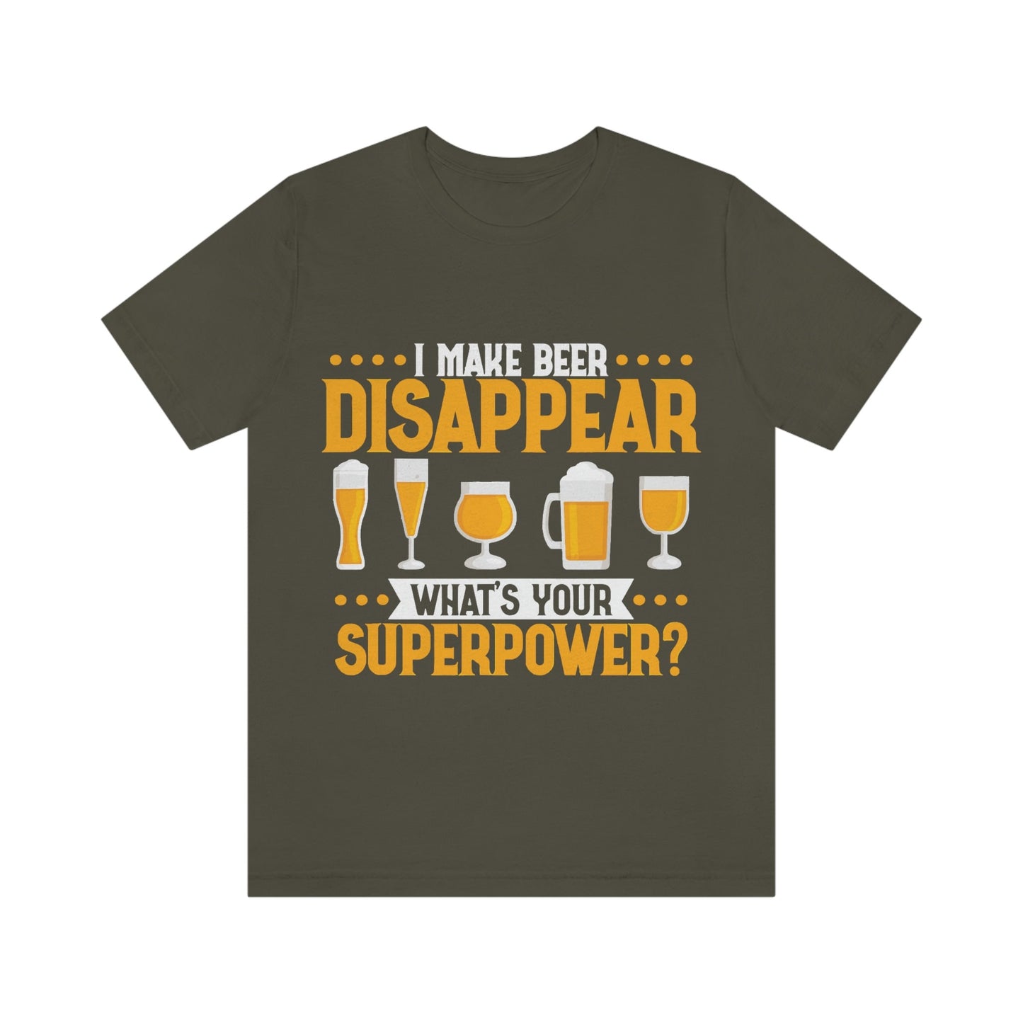 Mens I make Beer Disappear What's Your Super Power Jersey Short Sleeve Tee