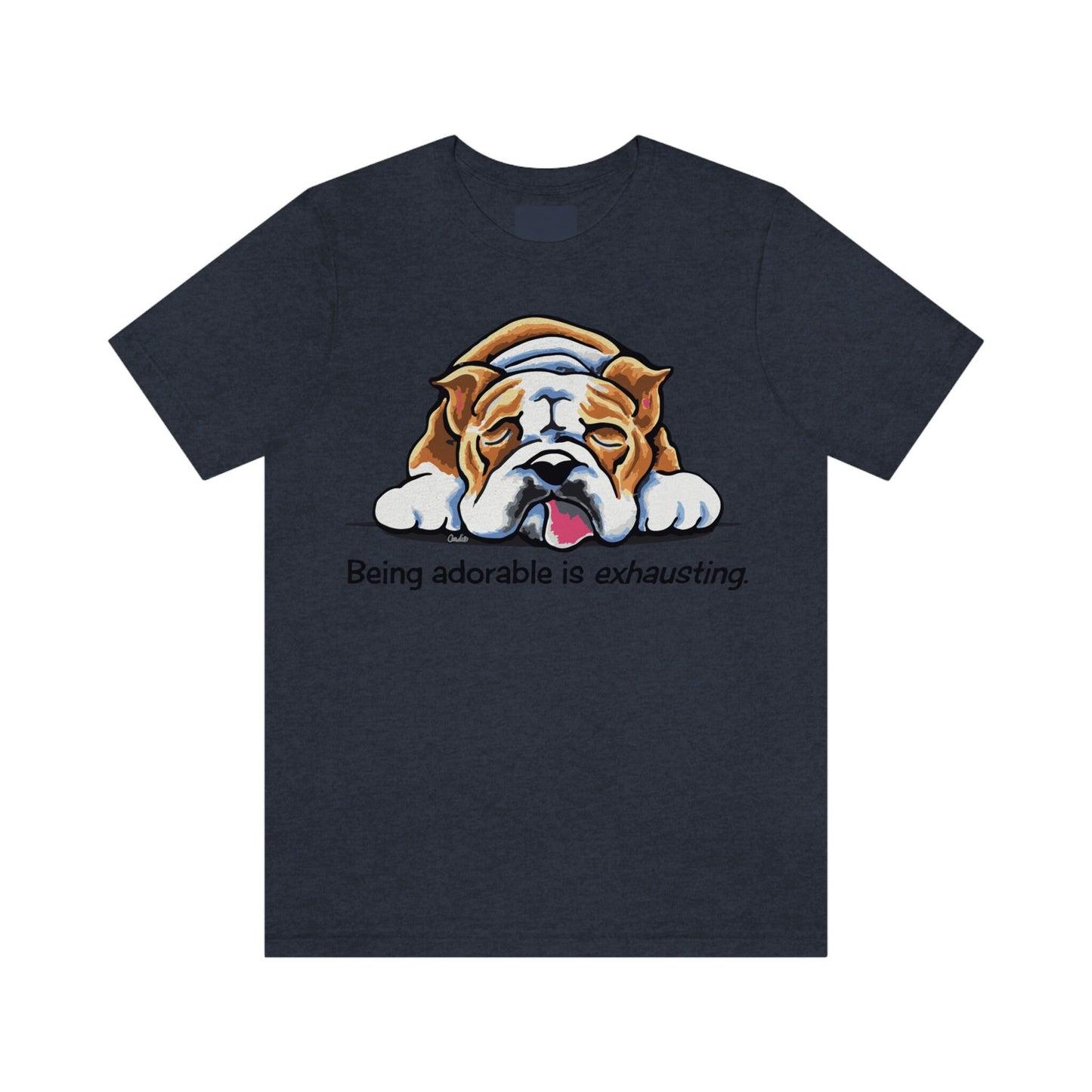 Bulldog Being Adorable is Exhausting Unisex Jersey Short Sleeve Tee