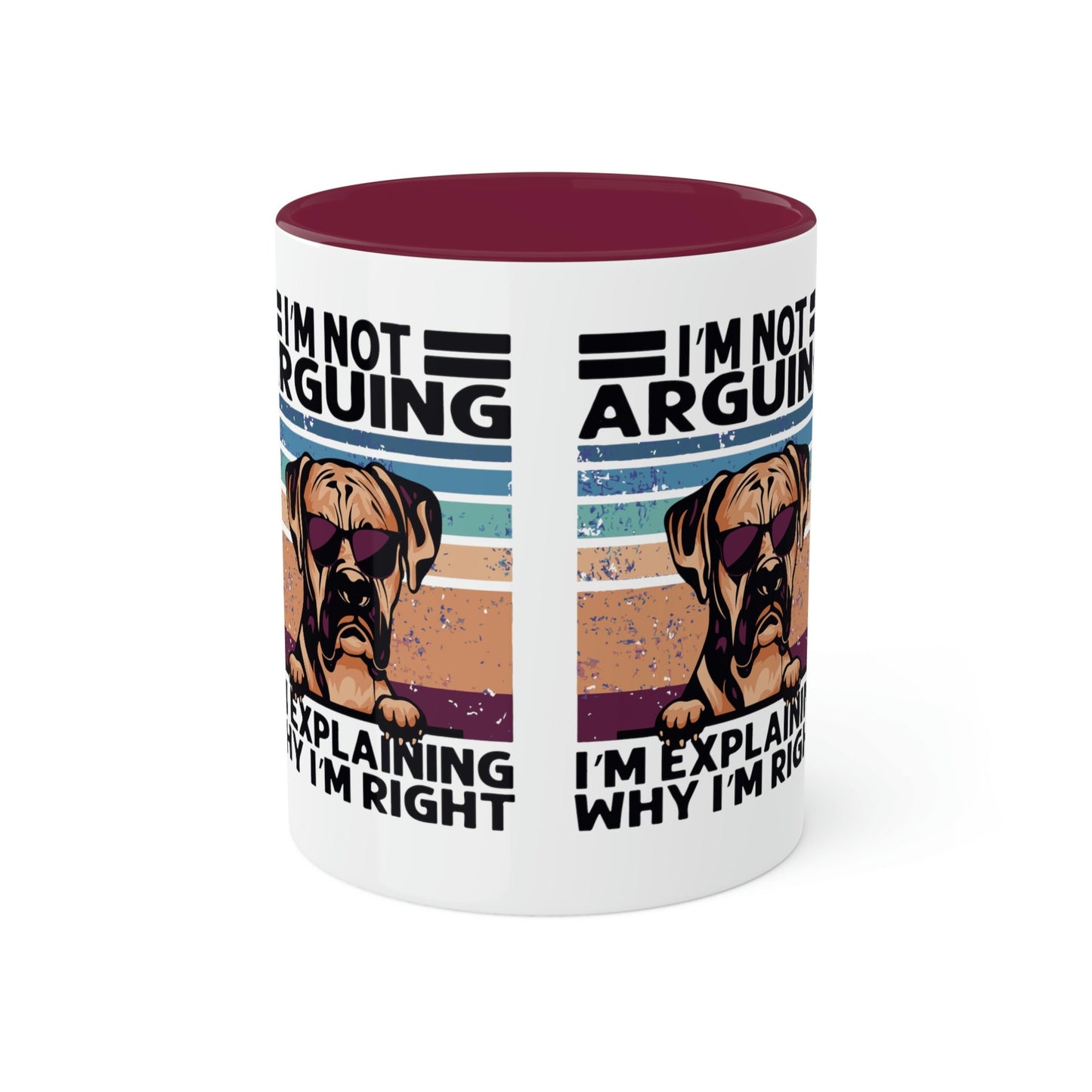 I'm not Arguing, I'm Explaining Why I'm Right Colorful Mug, 11oz