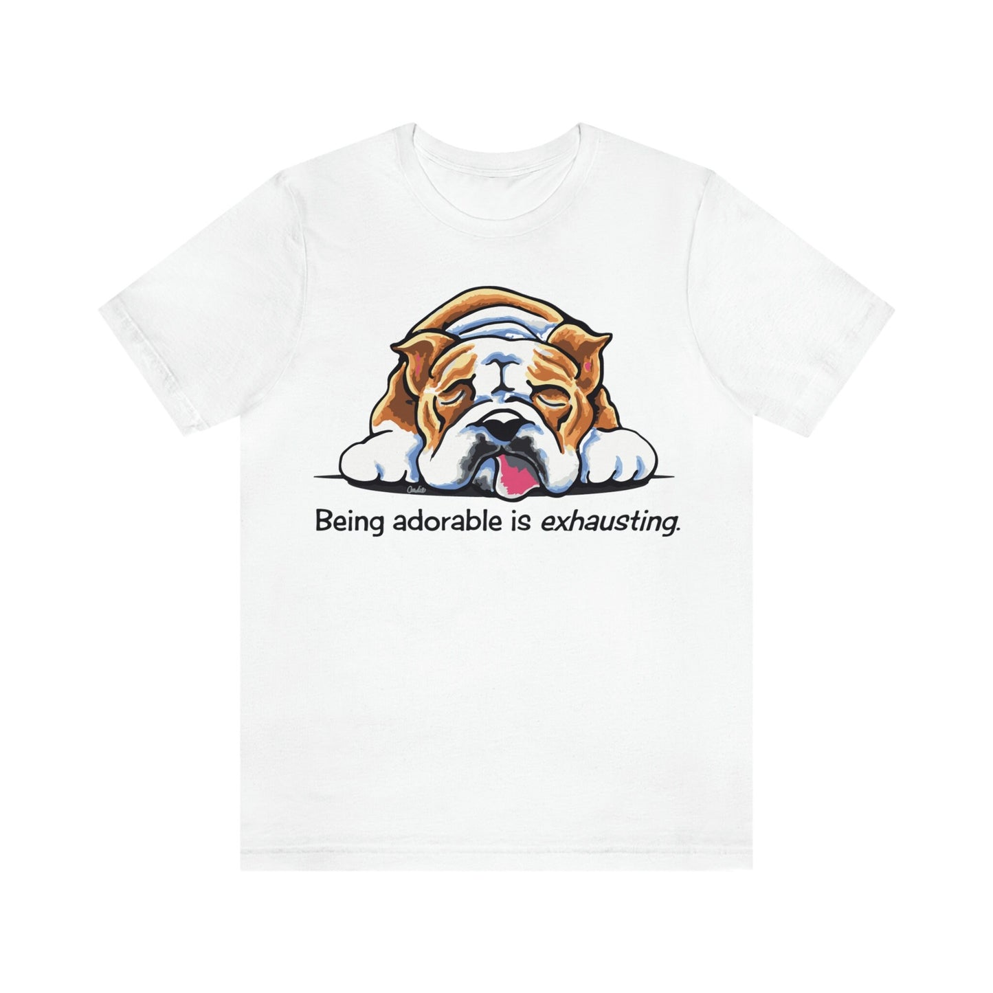 Bulldog Being Adorable is Exhausting Unisex Jersey Short Sleeve Tee
