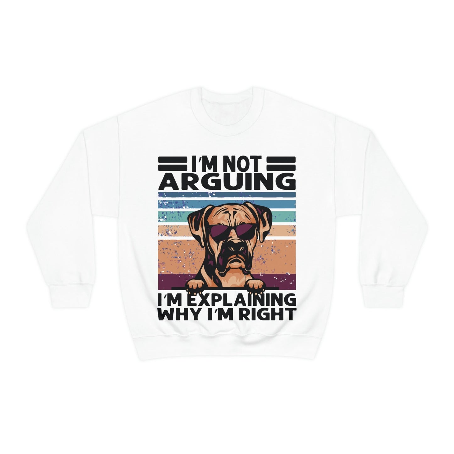 Boxer Dog Not Arguing, I'm Explaining Why I'm Right Unisex Heavy Blend Crewneck Sweatshirt